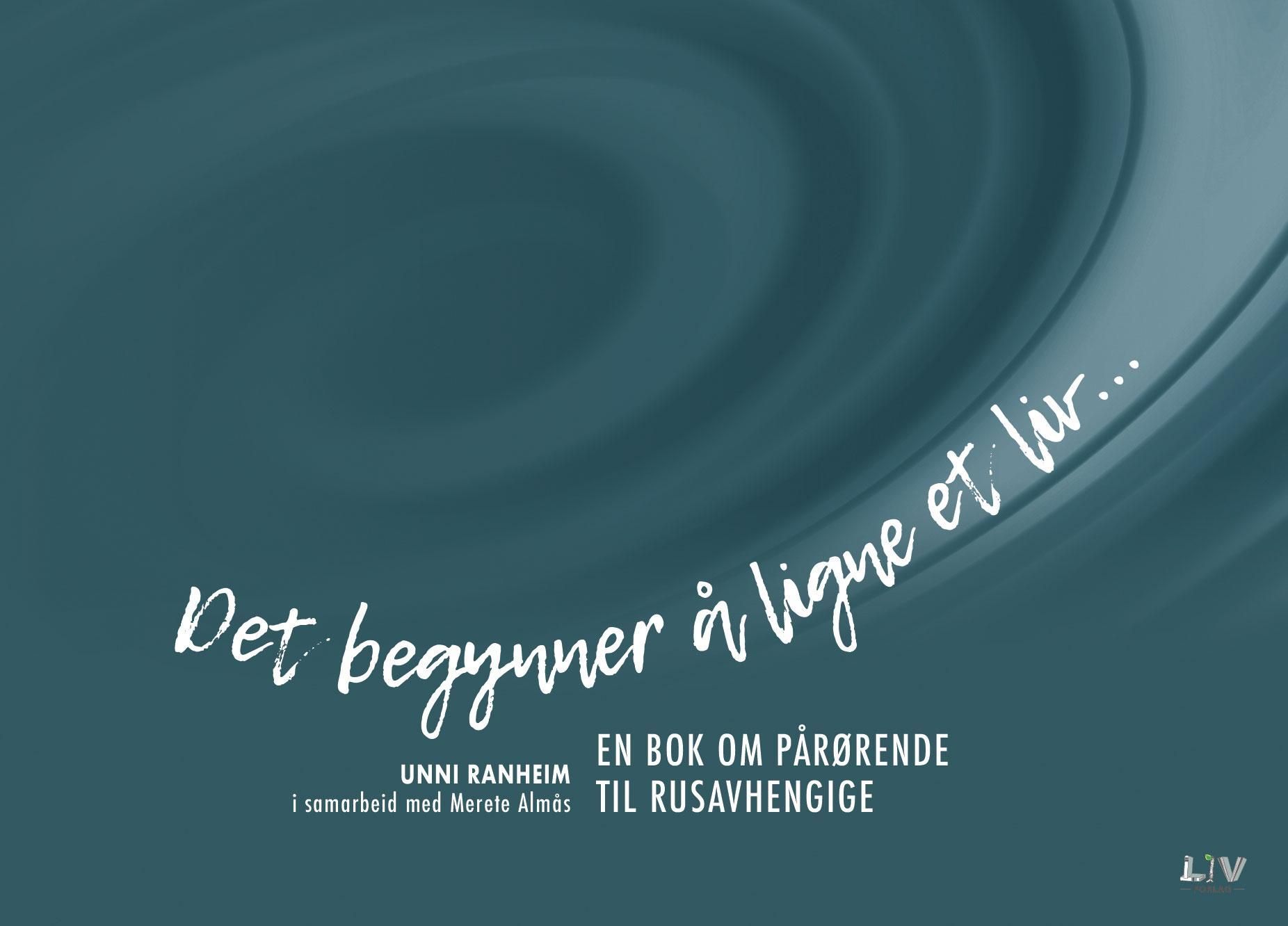 Det begynner å ligne et liv- : en bok om pårørende til rusavhengige