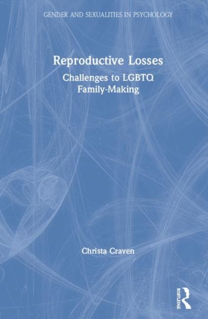 Reproductive Losses : Challenges to LGBTQ Family-Making