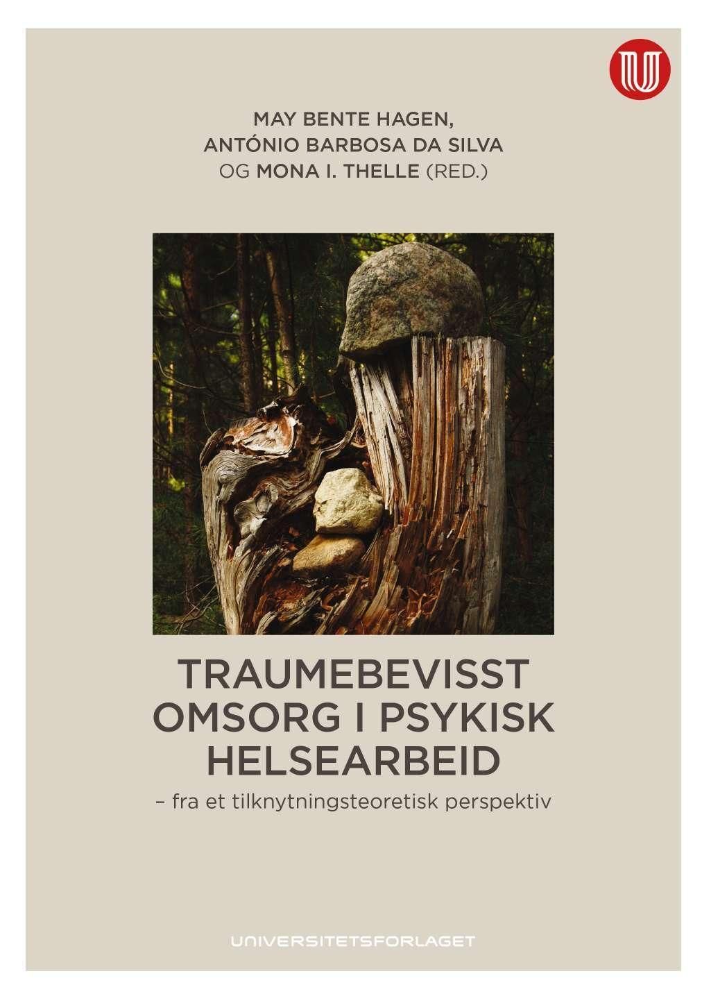 Traumebevisst omsorg i psykisk helsearbeid : fra et tilknytningsteoretisk perspektiv