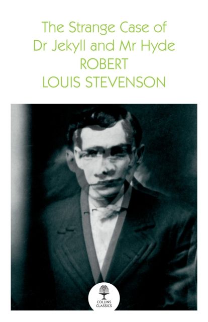 The strange case of Dr. Jekyll and Mr. Hyde and other stories