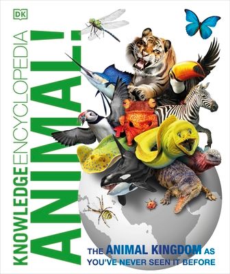Knowledge Encyclopedia Animal! : The Animal Kingdom as you've Never Seen it Before