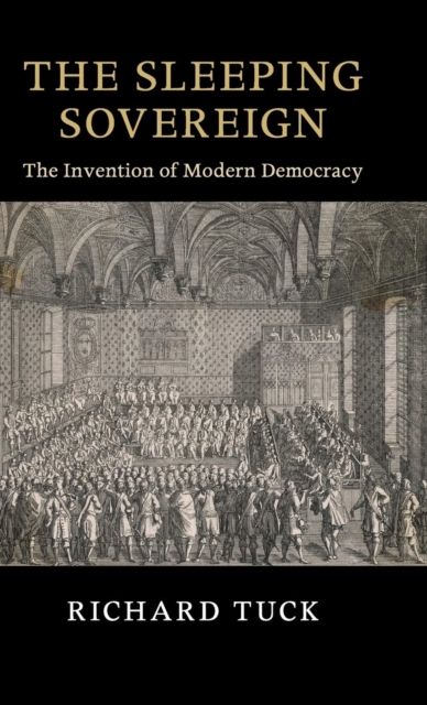 The Sleeping Sovereign : The Invention of Modern Democracy