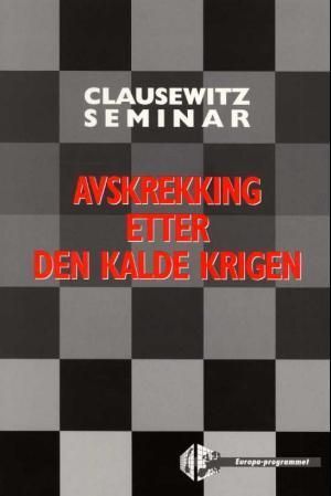 Avskrekking etter den kalde krigen : bidrag fra Claussewitz-seminaret 2001