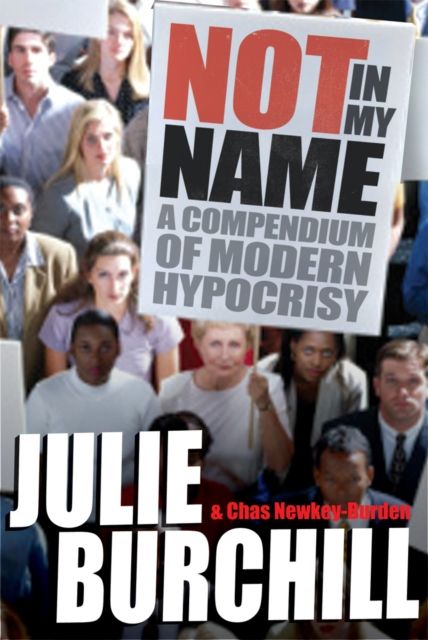 Not in My Name : A Compendium of Modern Hypocrisy