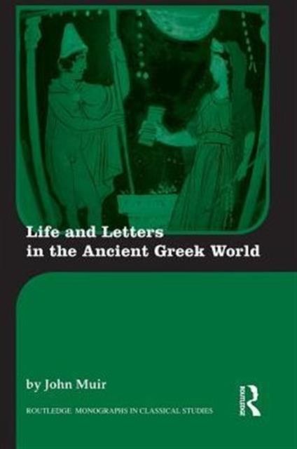 Life and Letters in the Ancient Greek World