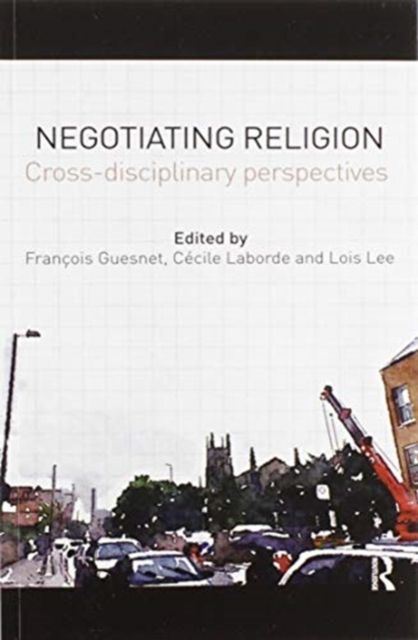 Negotiating Religion : Cross-disciplinary perspectives