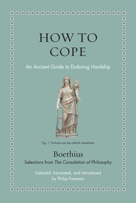 How to Cope : An Ancient Guide to Enduring Hardship