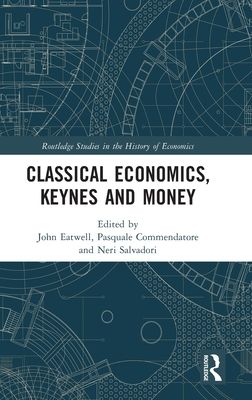 Classical Economics, Keynes and Money