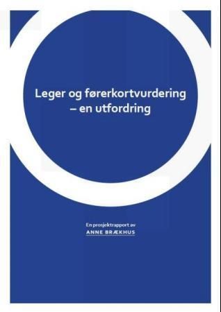 Leger og førerkortvurdering - en utfordring : prosjektrapport