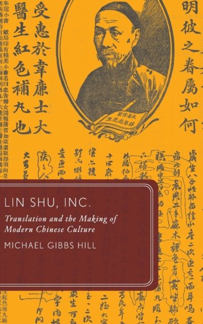 Lin Shu, Inc. : Translation and the Making of Modern Chinese Culture