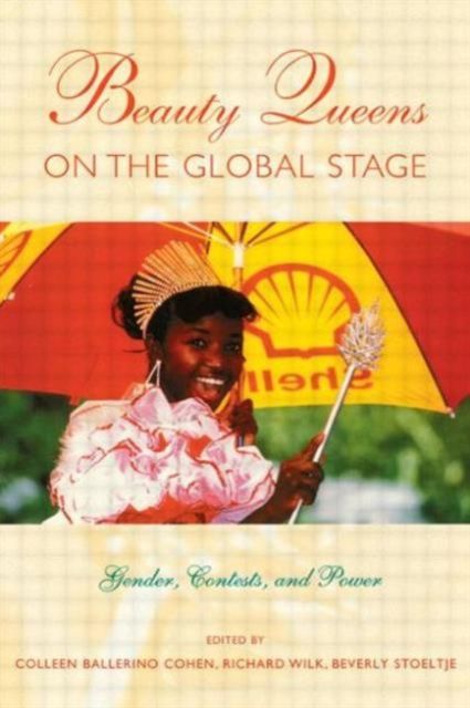 Beauty Queens on the Global Stage : Gender, Contests, and Power