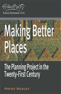 Making better places : the planning project in the twenty-first century