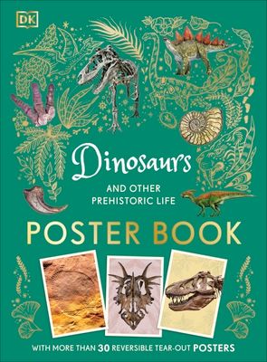 Dinosaurs and Other Prehistoric Life Poster Book : With More Than 30 Reversible Tear-Out Posters