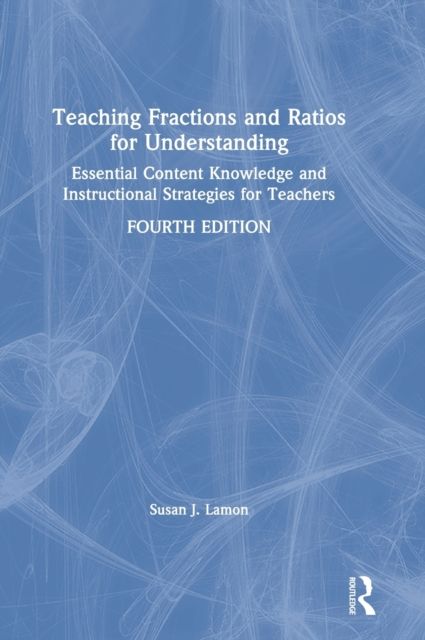 Teaching Fractions and Ratios for Understanding : Essential Content Knowledge and Instructional Strategies for Teachers