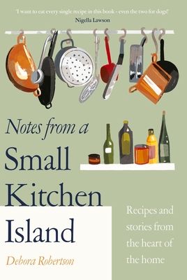 Notes from a Small Kitchen Island : ‘I want to eat every single recipe in this book’ Nigella Lawson