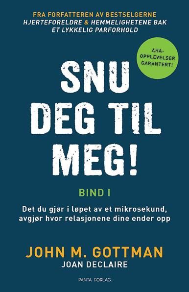 Snu deg til meg!. Bind I. Det du gjør i løpet av ett mikrosekund, avgjør hvor relasjonene dine ender opp