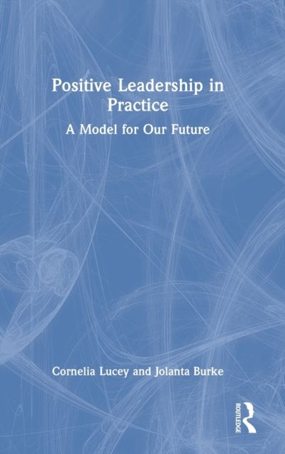 Forsidebilde av Positive Leadership in Practice : A Model for Our Future
