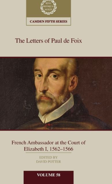 The Letters of Paul de Foix, French Ambassador at the Court of Elizabeth I, 1562–66