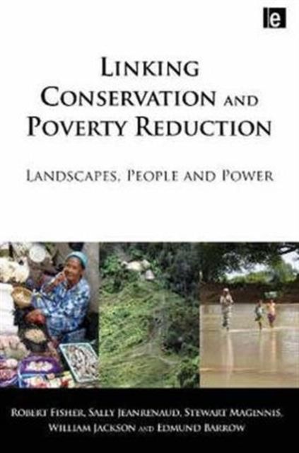 Linking Conservation and Poverty Reduction : Landscapes, People and Power