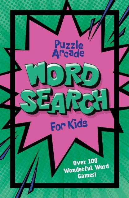 Puzzle Arcade: Wordsearch for Kids : Over 100 Wonderful Word Games!