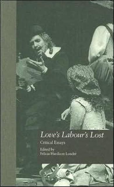 Love's Labour's Lost : Critical Essays