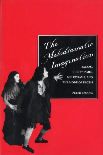 Forsidebilde av The Melodramatic Imagination : Balzac, Henry James, Melodrama, and the Mode of Excess