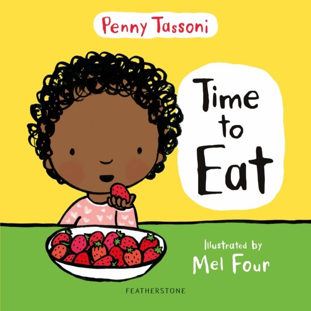 Time to Eat : Exploring new foods can be fun with this delightful picture book, perfect for preparing lunches when going back to school
