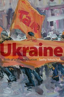 Ukraine : Birth of a Modern Nation