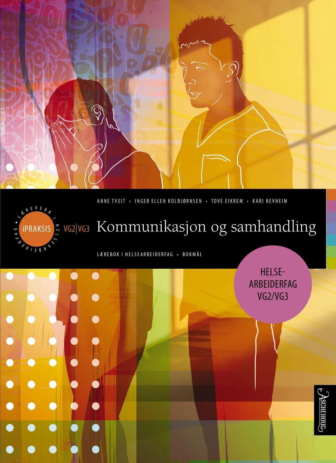 Kommunikasjon og samhandling : lærebok i helsearbeiderfag : vg2, vg3