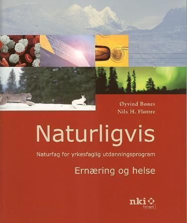 Naturligvis : ernæring og helse : naturfag for yrkesfaglig utdanningsprogram