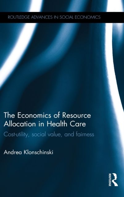 The Economics of Resource Allocation in Health Care : Cost-utility, social value, and fairness