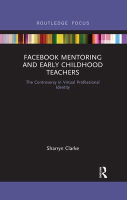 Facebook Mentoring and Early Childhood Teachers : The Controversy in Virtual Professional Identity