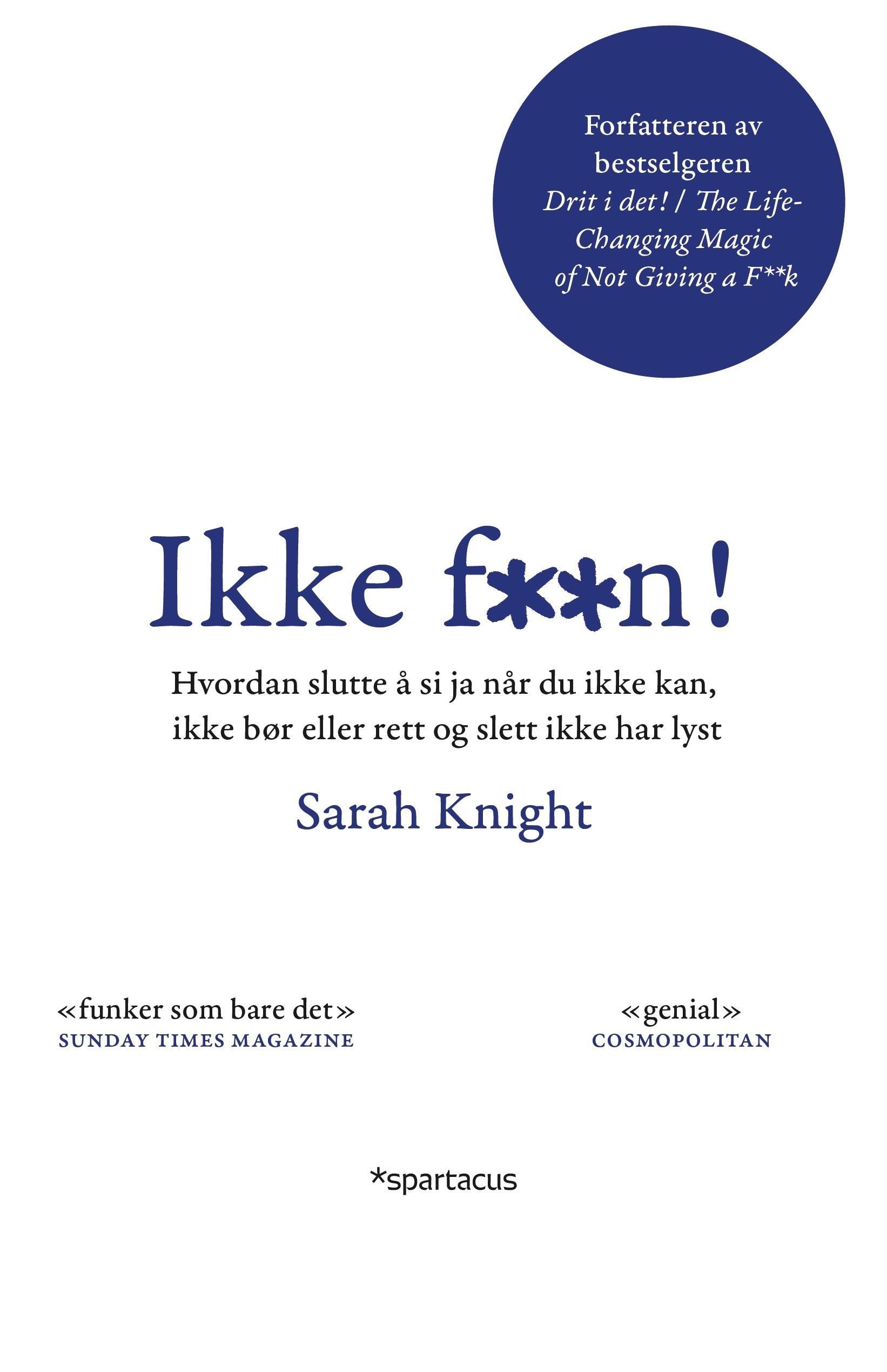 Ikke f**n! : hvordan slutte å si ja når du ikke kan, ikke bør eller rett og slett ikke har lyst