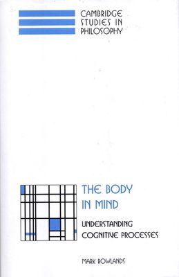 The Body in Mind : Understanding Cognitive Processes