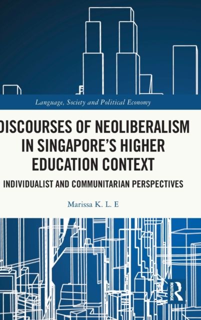 Discourses of Neoliberalism in Singapore's Higher Education Context : Individualist and Communitarian Perspectives