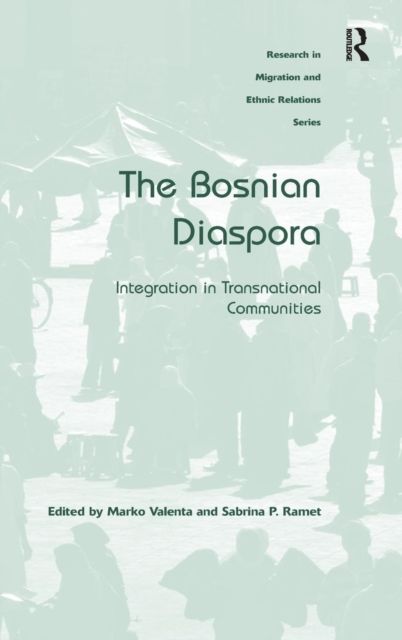 The Bosnian Diaspora : Integration in Transnational Communities