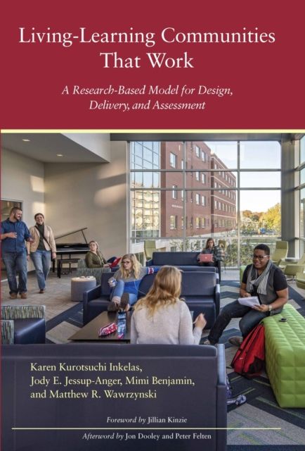 Living-Learning Communities That Work : A Research-Based Model for Design, Delivery, and Assessment