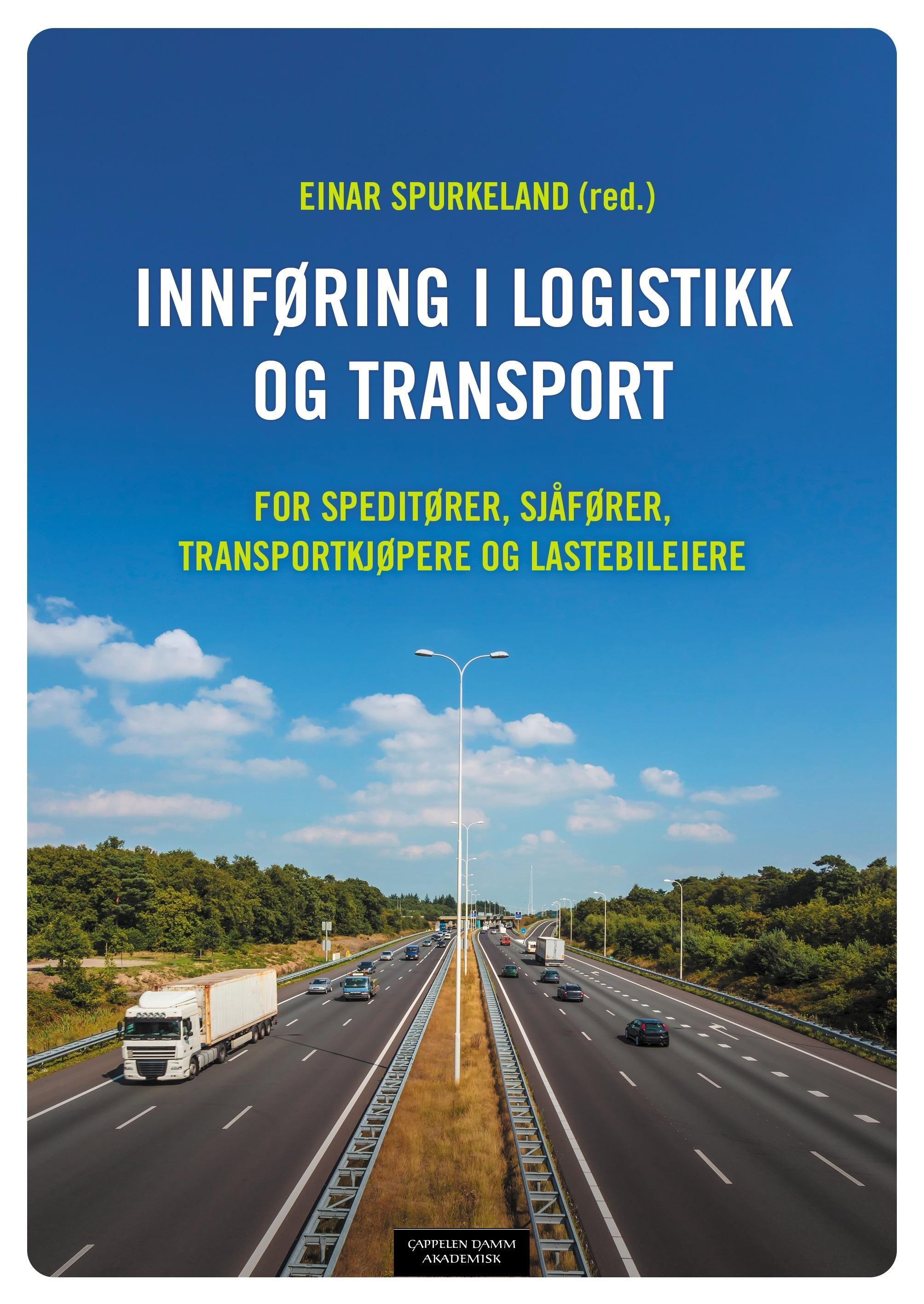 Innføring i logistikk og transport : for speditører, sjåfører, transportkjøpere og lastebileiere