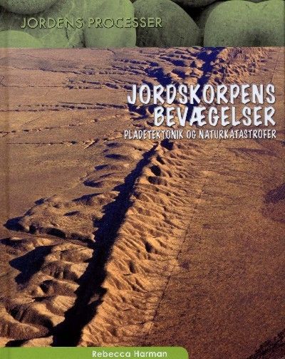 Jordskorpens bevægelser : pladetektonik og naturkatastrofer