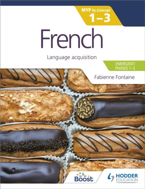 French for the IB MYP 1-3 (Emergent/Phases 1-2): MYP by Concept : Language acquisition