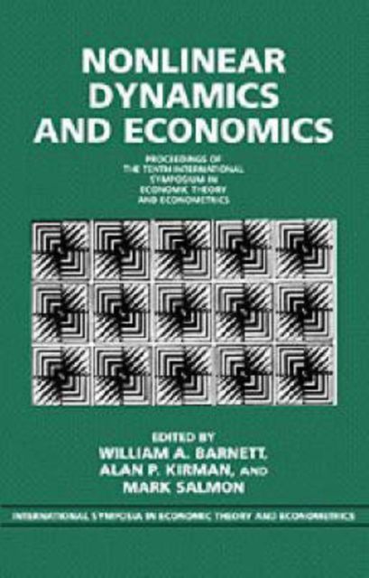 Nonlinear Dynamics and Economics : Proceedings of the Tenth International Symposium in Economic Theory and Econometrics