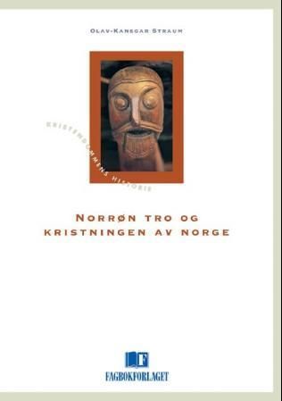 Forsidebilde av Norrøn tro og kristningen av Norge : kristningen av Norge,en religionshistorisk innføring til perioden 800-1050