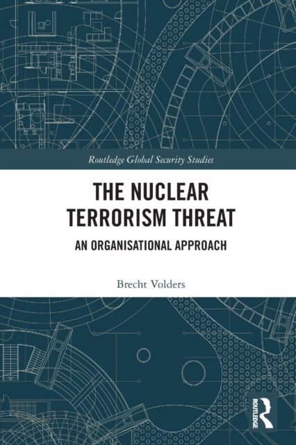 The Nuclear Terrorism Threat : An Organisational Approach