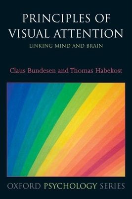 Principles of Visual Attention : Linking Mind and Brain