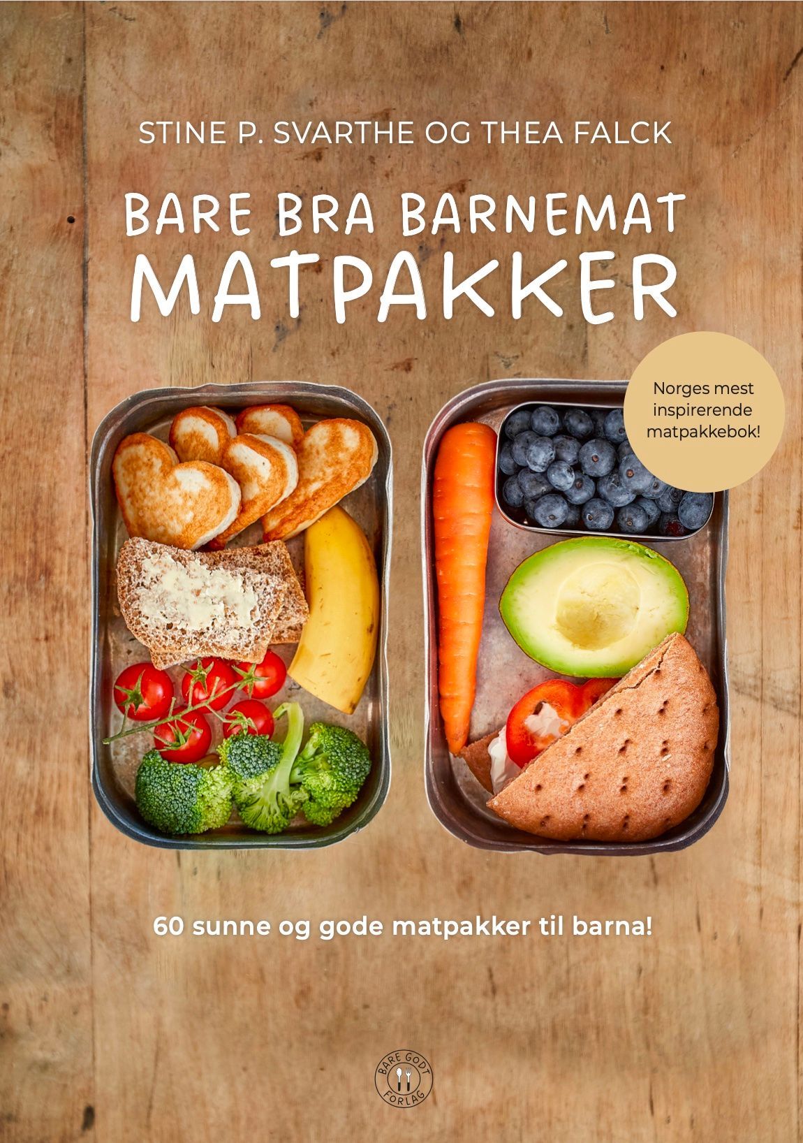 Bare bra barnemat matpakker : 60 sunne og gode matpakker til barna!