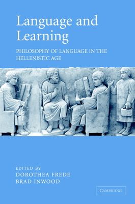 Language and Learning : Philosophy of Language in the Hellenistic Age
