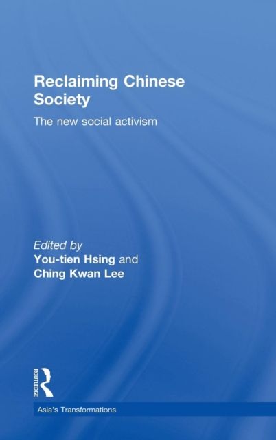 Reclaiming Chinese Society : The New Social Activism