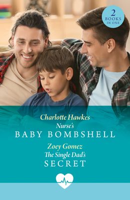 Nurse's Baby Bombshell / The Single Dad's Secret : Nurse's Baby Bombshell / the Single Dad's Secret