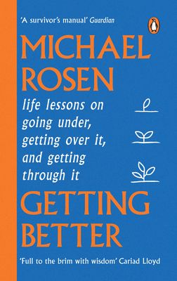 Getting Better : Life lessons on going under, getting over it, and getting through it