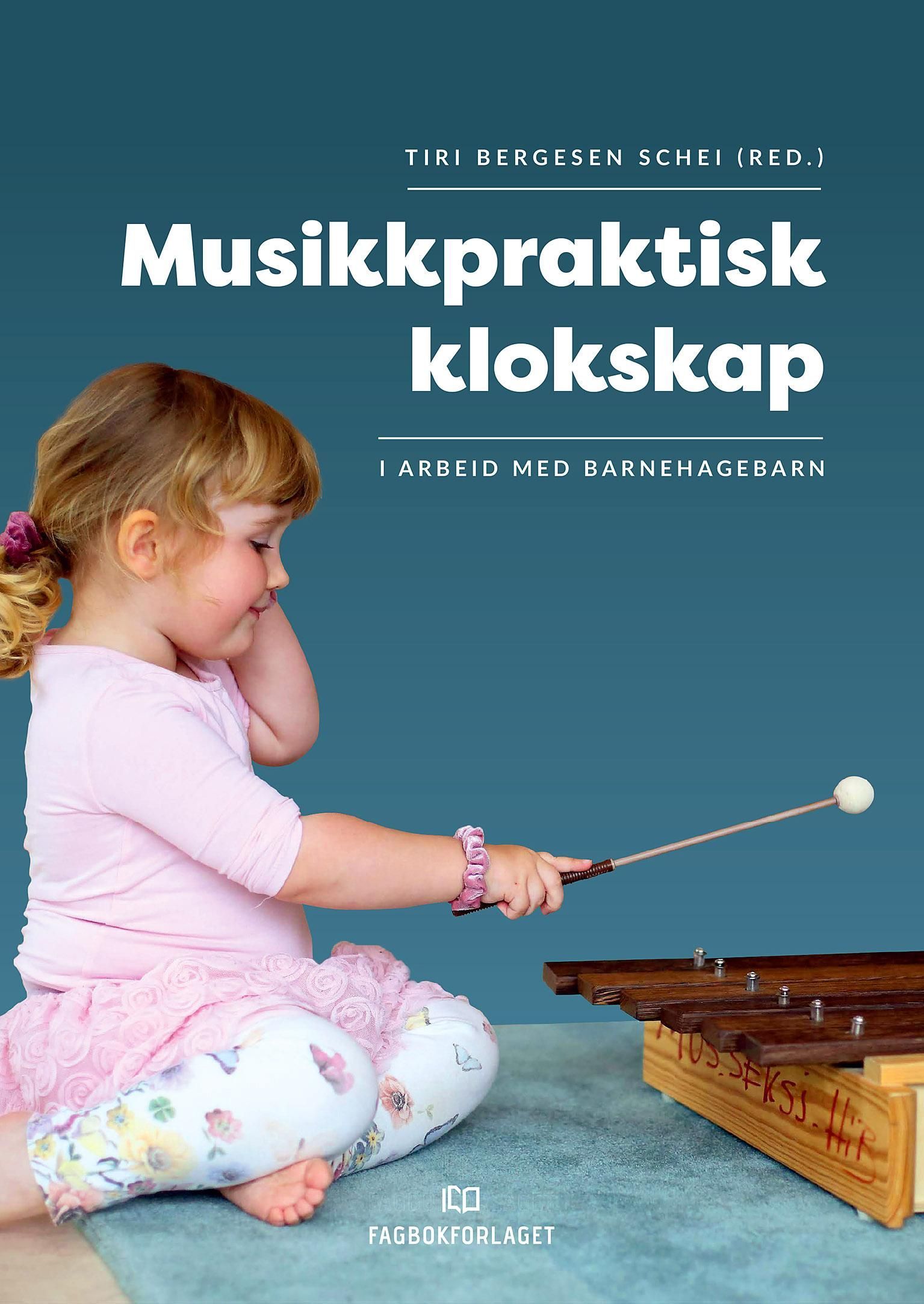 Musikkpraktisk klokskap : i arbeid med barnehagebarn